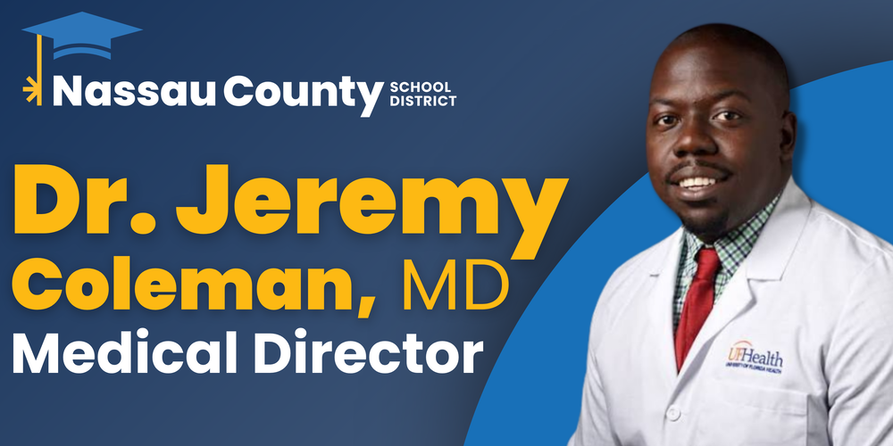 Nassau County School District graphic reading “Dr. Jeremy Coleman, MD, Medical Director,” alongside a portrait of a man wearing a white medical coat.