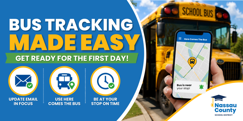 A wide Nassau County School District back to school graphic promoting school bus tracking. On the left, a blue background features the large headline "Bus Tracking Made Easy" with a green banner reading "Get Ready for the First Day!" Below are three illustrated icons with reminders to update your email in FOCUS, use the Here Comes the Bus app, and be at your bus stop on time. On the right, a yellow school bus is parked along a neighborhood street while a hand holds a smartphone displaying the Here Comes the Bus app with a notification that the bus is near the stop. The Nassau County School District logo appears in the lower right corner.
