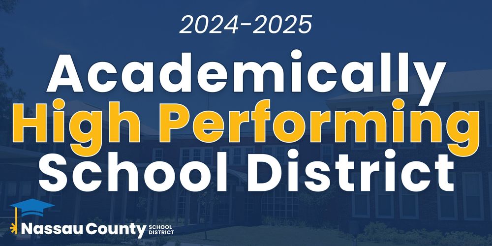 Graphic with a dark blue background showing the text “2024–2025 Academically High Performing School District.” The words “High Performing” are highlighted in gold. At the bottom left is the Nassau County School District logo featuring a blue graduation cap.