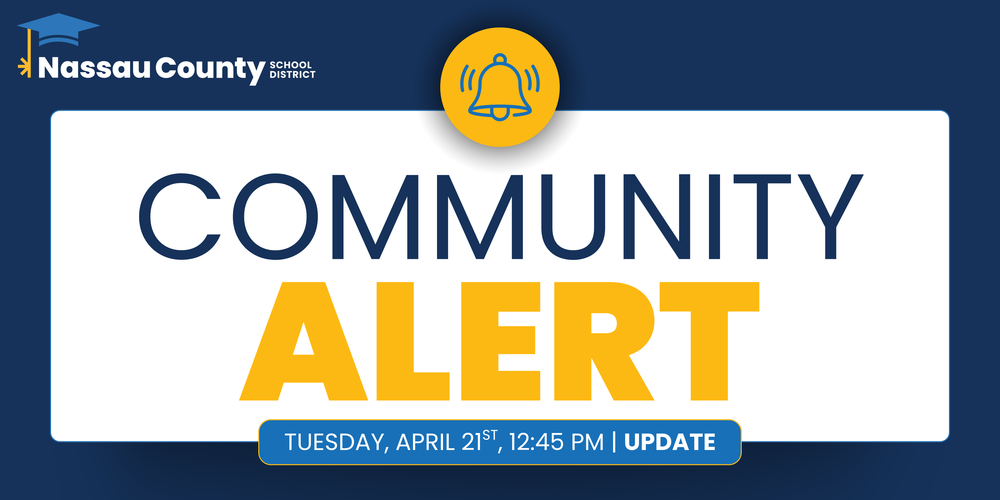 Graphic from Nassau County School District with a bell icon and large text reading “Community Alert.” Bottom banner reads “Tuesday, April 21st, 12:45 PM | Update.”