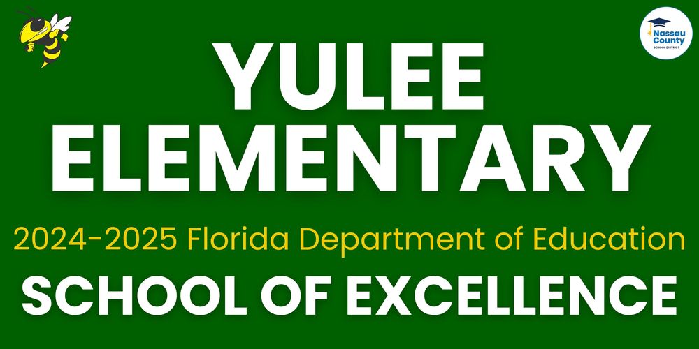 Green background with bold white text reading “Yulee Elementary.” Below in gold and white text: “2024–2025 Florida Department of Education School of Excellence.” Top left features a yellow jacket mascot; top right includes the Nassau County School District logo.