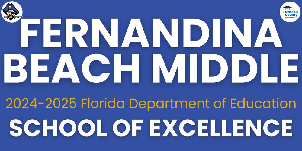 Blue background with bold white text reading “Fernandina Beach Middle.” Below in gold and white text: “2024–2025 Florida Department of Education School of Excellence.” Top left features a pirate head mascot; top right includes the Nassau County School District logo.