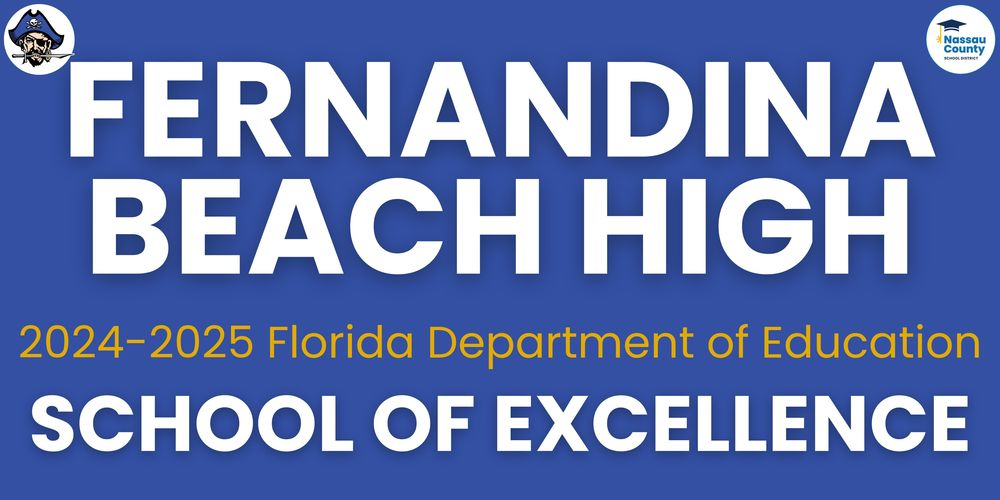 Blue background with bold white text reading “Fernandina Beach High.” Below in gold and white text: “2024–2025 Florida Department of Education School of Excellence.” Top left features a pirate head mascot; top right includes the Nassau County School District logo.