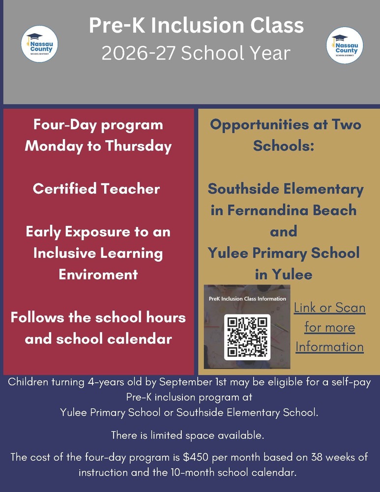 Pre-K Inclusion Class flyer for the 2026–27 school year from Nassau County School District. The program is a four-day schedule, Monday through Thursday, led by a certified teacher, offering early exposure to an inclusive learning environment and following the school hours and calendar. Opportunities are available at Southside Elementary in Fernandina Beach and Yulee Primary School in Yulee. Children who turn four years old by September 1 may be eligible for this self-pay program. Space is limited. The cost is $450 per month based on 38 weeks of instruction and a 10-month school calendar. A QR code and link are provided for more information.