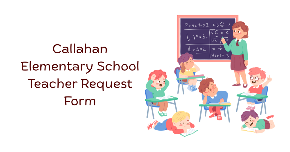 Callahan Elementary School Teacher Request Form