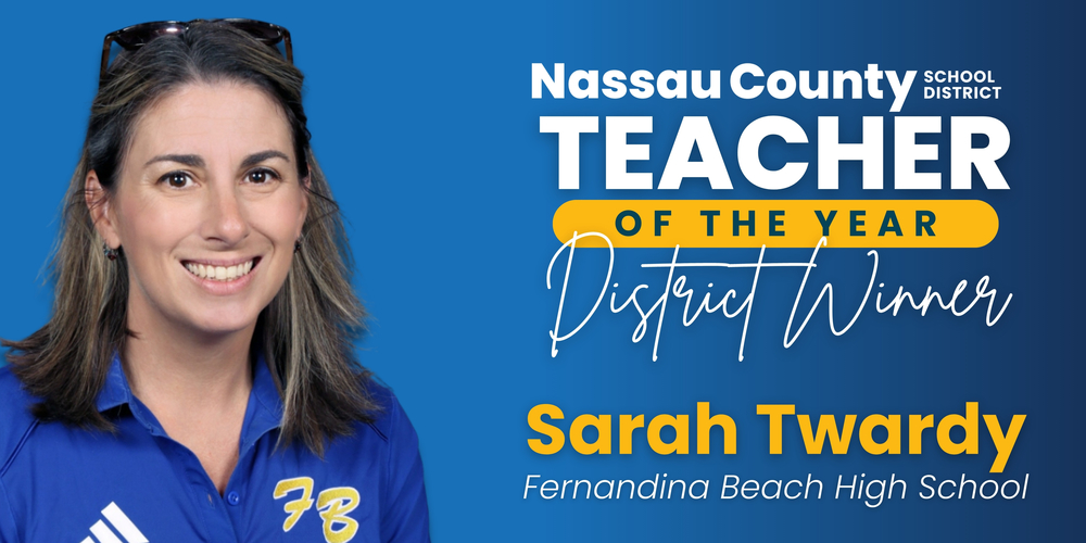 Graphic featuring a portrait of Nassau County School District Teacher of the Year district winner Sarah Twardy. Text reads: “Nassau County School District Teacher of the Year District Winner” and “Sarah Twardy, Fernandina Beach High School.”