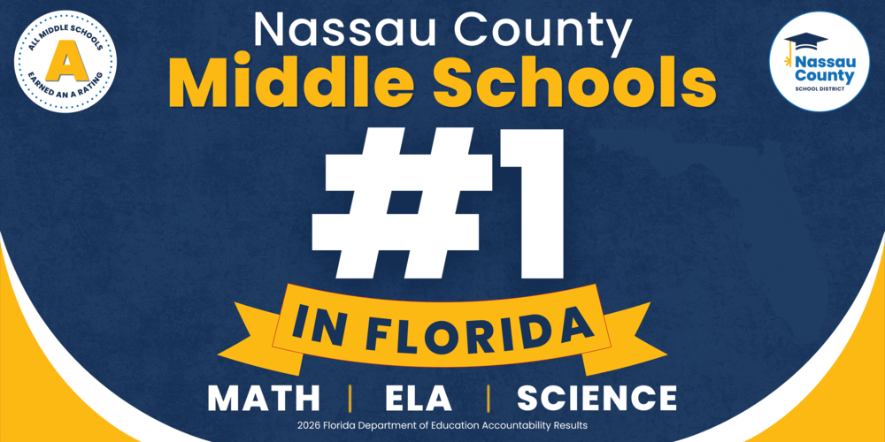 Nassau County Middle Schools rank No. 1 in Florida for Math, English Language Arts (ELA) and Science based on the 2026 Florida Department of Education Accountability Results. All Nassau County schools serving middle school students earned an A rating. Graphic features the Nassau County School District logo, A-rated schools seal, and bold headline highlighting the district's statewide academic achievement.