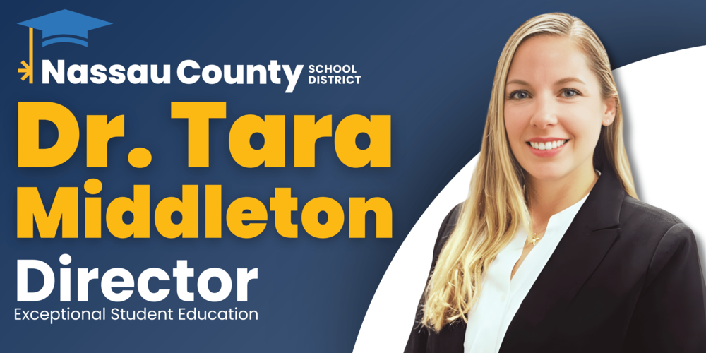 Graphic featuring Nassau County School District branding announcing Dr. Tara Middleton as Director of Exceptional Student Education. Includes a professional headshot of Dr. Middleton smiling, with text reading “Dr. Tara Middleton, Director, Exceptional Student Education.”