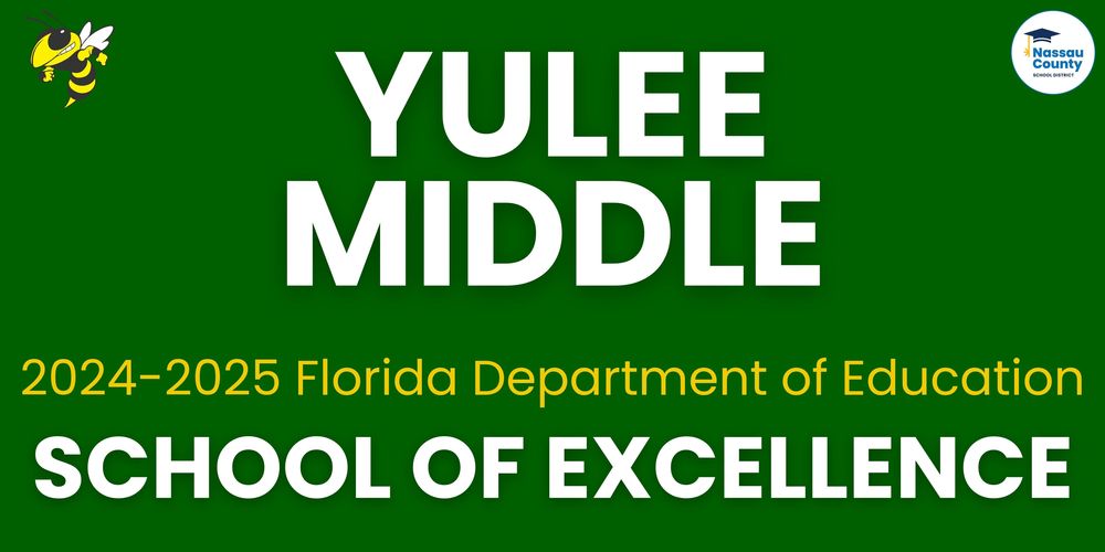 Green background with bold white text reading “Yulee Middle.” Below in gold and white text: “2024–2025 Florida Department of Education School of Excellence.” Top left features a yellow jacket mascot; top right includes the Nassau County School District logo.