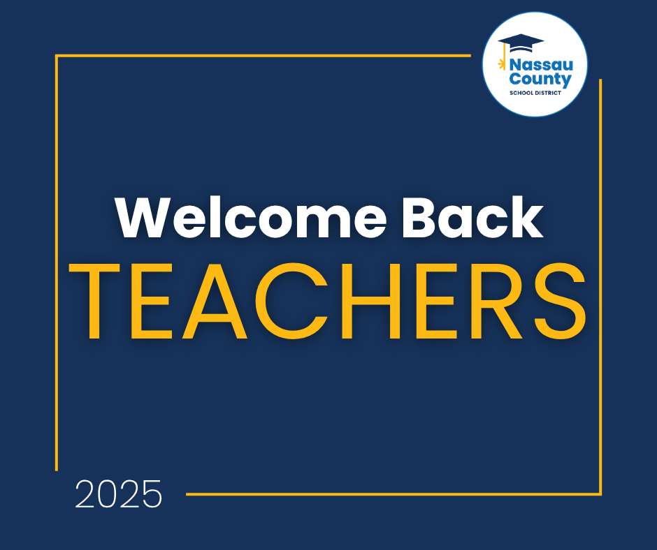 Nassau County School District graphic welcoming back teachers for the 2025 school year. The message "Welcome Back TEACHERS" is centered in bold white and gold text on a dark blue background, with the district logo in the upper right corner.