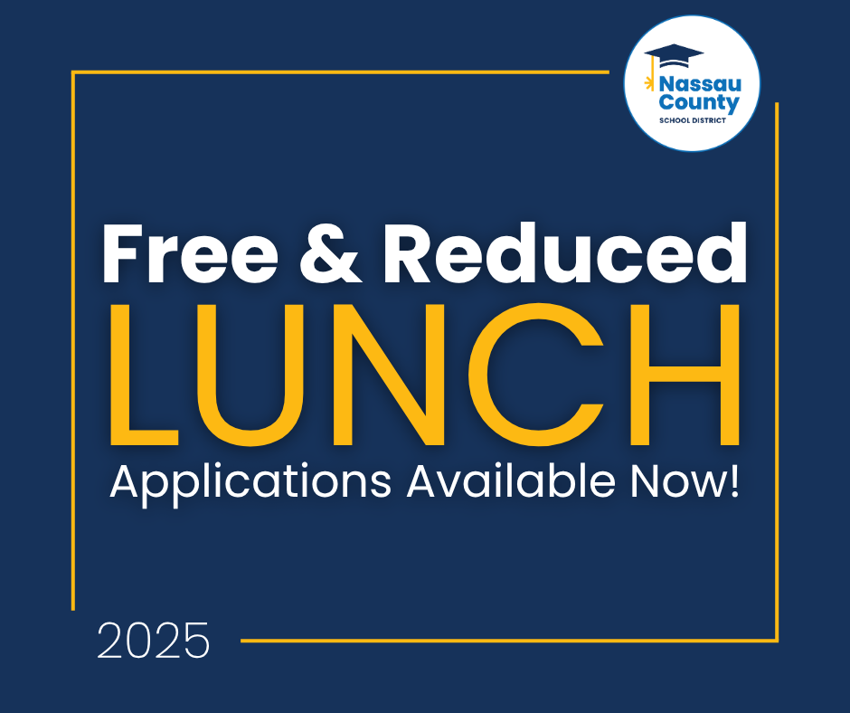 Nassau County School District message that Free & Reduced Lunch applications are available now for 2025.
