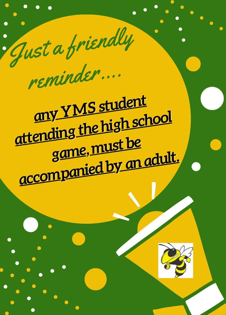Flyer reminding parents that any YMS student must have an adult with them at YHS games