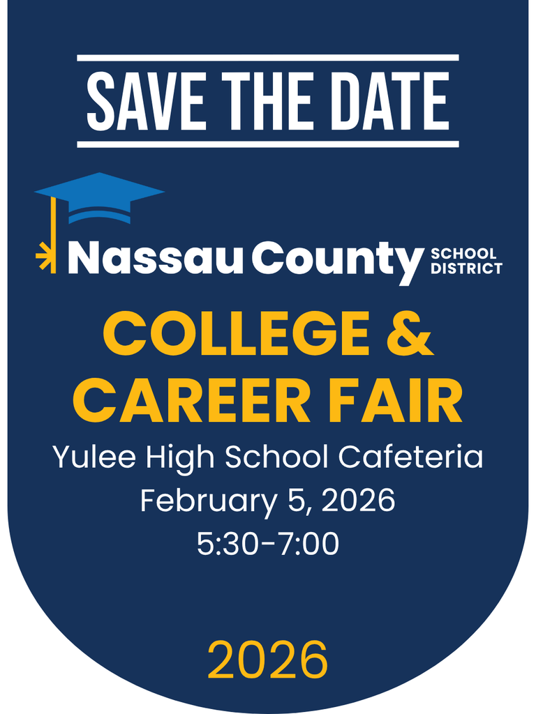 Graphic with dark blue background featuring the Nassau County School District logo and text that reads: “Save the Date – Nassau County School District College & Career Fair, Yulee High School Cafeteria, February 5, 2026, 5:30–7:00. 2026.”