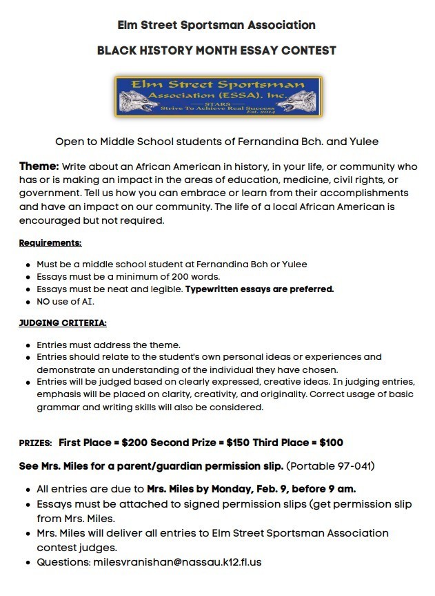 Flyer for the Elm Street Sportsman Association Black History Month Essay Contest. Open to Fernandina Beach and Yulee middle school students. Essays must be at least 200 words, typed, and address the theme of an impactful African American. No AI allowed. Prizes: $200, $150, and $100. Essays due to Mrs. Miles by Feb. 9.