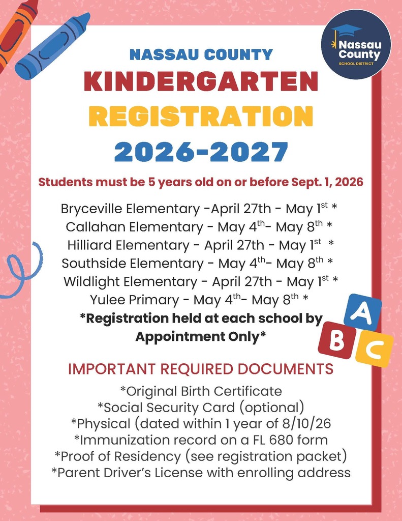 "Nassau County Kindergarten Registration flyer for the 2026-2027 school year. It lists registration dates for several elementary schools including Bryceville, Callahan, Hilliard, Southside, Wildlight (April 27th–May 1st), and Yulee Primary (May 4th–May 8th). It notes that registration is by appointment only and lists required documents: original birth certificate, social security card, physical exam, immunization records, proof of residency, and parent's driver's license."