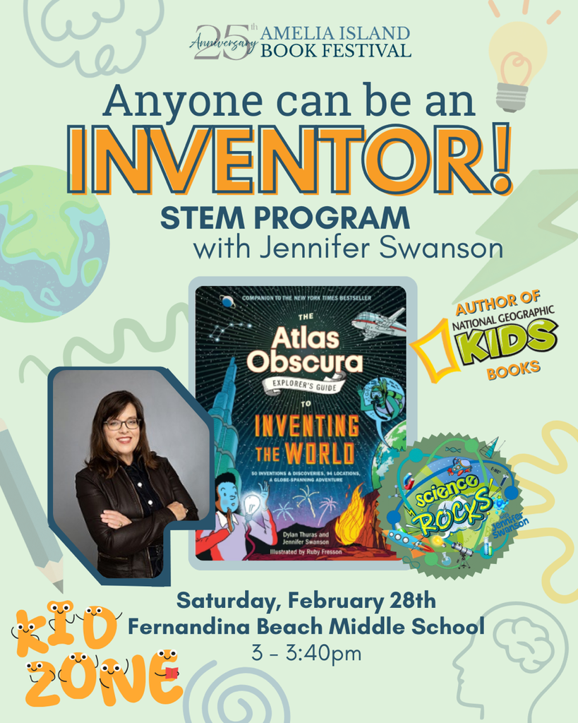 Promotional flyer for a STEM program titled “Anyone Can Be an Inventor!” with Jennifer Swanson at the Amelia Island Book Festival. The flyer includes an image of the book Inventing the World from the Atlas Obscura series, science-themed graphics, and event details showing the program runs on Saturday, February 28th from 3:00 to 3:40pm at Fernandina Beach Middle School. Bright illustrations of planets, gears, and science icons decorate the background.