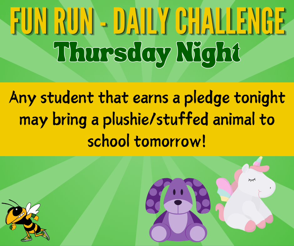 A green sunburst background with the header "FUN RUN - DAILY CHALLENGE Thursday Night." A yellow central box reads: "Any student that earns a pledge tonight may bring a plushie/stuffed animal to school tomorrow!" The bottom features a cartoon hornet mascot alongside a purple stuffed dog and a white and pink unicorn plushie.