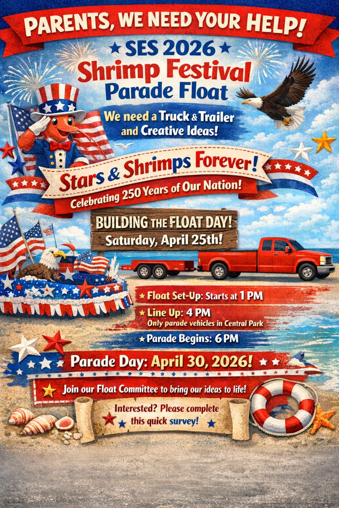 Poster for the SES 2026 Shrimp Festival Parade Float, seeking parents' help for a truck, trailer, and creative ideas. It announces Building the Float Day on Saturday, April 25th, with setup starting at 1 PM, lineup at 4 PM, and parade beginning at 6 PM. Parade Day is April 30, 2026. The poster features patriotic imagery, including a shrimp in a Uncle Sam costume, an eagle, and American flags.