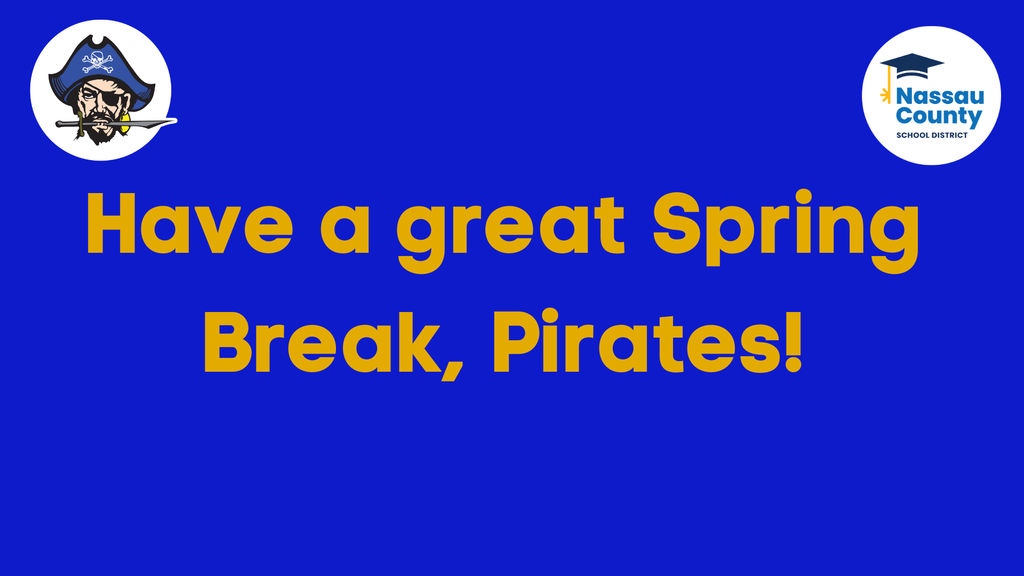 Have a great Spring Break, Pirates!