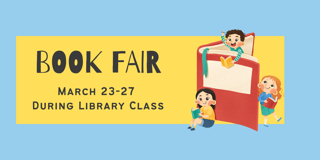 A light blue graphic for the school book fair. In the center is a yellow box with the text 'BOOK FAIR MARCH 23-27 DURING LIBRARY CLASS.' To the right, three cartoon children are happily reading books around a large red book frame.