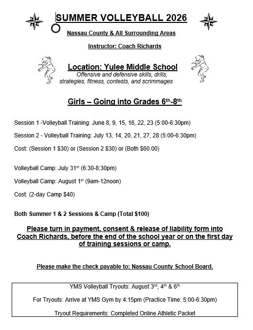 🏐 SUMMER VOLLEYBALL 2026 at Yulee Middle School! 🐝💛 Calling all athletes entering 6th–8th grade — it’s time to level up your volleyball skills! Join us this summer for training sessions focused on offense, defense, drills, strategy, fitness, contests, and scrimmages… all led by Coach Richards! 📍 Location: Yulee Middle School 🌟 Open to: Nassau County & surrounding areas  🌞 Summer Training Sessions Session 1: 📅 June 8, 9, 15, 16, 22, 23 ⏰ 5:00–6:30 PM 💲 $30 Session 2: 📅 July 13, 14, 20, 21, 27, 28 ⏰ 5:00–6:30 PM 💲 $30 Both Sessions: $60 total  🏐 Volleyball Camp Camp Day 1: 📅 July 31 ⏰ 6:30–8:30 PM Camp Day 2: 📅 August 1 ⏰ 9:00 AM–12:00 PM 💲 $40 for both days ALL Summer Training + Camp: $100 total  📄 Important Please turn in payment, consent, and liability forms to Coach Richards before the end of the school year or on the first day of training. Checks payable to: Nassau County School Board  📣 YMS Volleyball Tryouts 📅 August 3rd, 4th, & 6th ⏰ Arrive at the YMS gym by 4:15 PM Practice Time: 5:00–6:30 PM ✅ Tryout requirement: Completed Online Athletic Packet