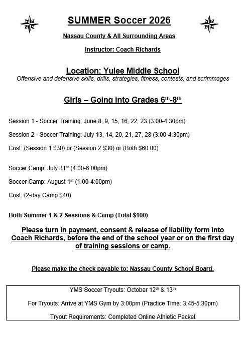 “Black‑and‑white flyer titled ‘Summer Soccer 2026.’ It lists training sessions for girls entering grades 6–8, including June and July session dates with times and costs. The flyer includes two‑day soccer camp dates on July 31 and August 1, the total cost for sessions and camp, instructions to submit payment and forms to Coach Richards, and a note that checks should be made payable to Nassau County School Board. A box at the bottom lists YMS soccer tryout dates of October 12 and 13, arrival time, practice time, and the requirement for a completed online athletic packet.”