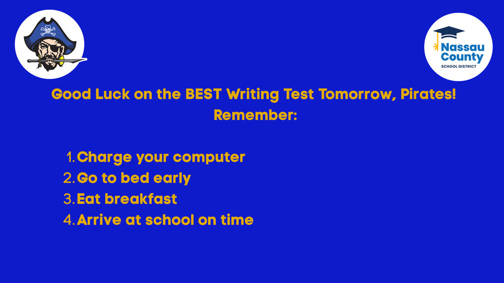 Good luck on the BEST writing test tomorrow, Pirates. Remember to charge your computer, go to bed early, eat breakfast, and arrive to school on time.