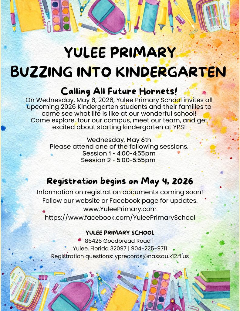 Colorful flyer for Yulee Primary titled “Buzzing Into Kindergarten: Calling All Future Hornets!” The event invites incoming kindergarten students and families on Wednesday, May 6, 2026, with two session options from 4:00–4:55 PM and 5:00–5:55 PM. It encourages families to visit the campus, meet staff, and learn about the school. Registration begins May 4, 2026, with more details coming soon. The flyer includes the school website, Facebook page, address in Yulee, Florida, and a contact email for questions.