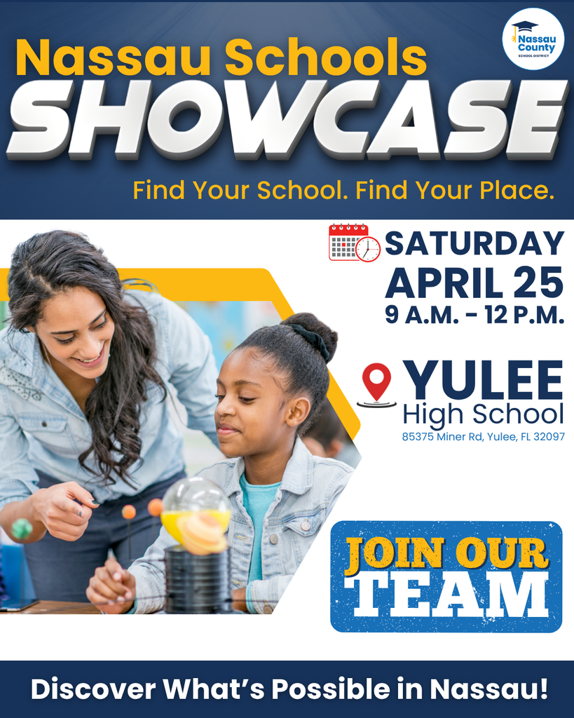 Graphic promoting the Nassau Schools Showcase with event details: Saturday, April 25, 9:00 a.m. to 12:00 p.m. at Yulee High School, 85375 Miner Road, Yulee, FL. Text includes “Find Your School. Find Your Place.” and “Join Our Team.” Image shows an adult assisting a student with a hands-on classroom activity.