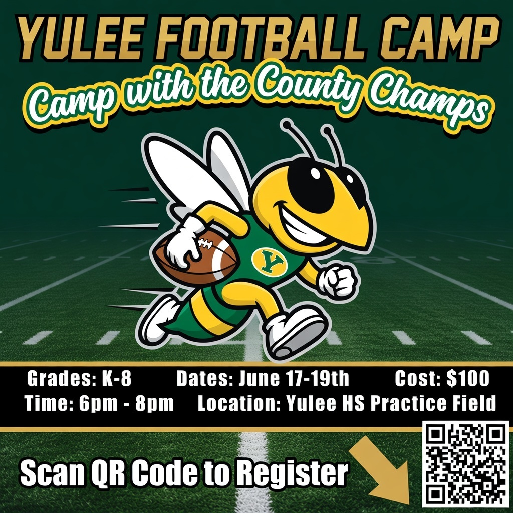 Green and gold flyer advertising “Yulee Football Camp: Camp with the County Champs.” A cartoon yellow hornet wearing a green “Y” jersey is running with a football on a football field. Text lists grades K–8, dates June 17–19, time 6:00 PM to 8:00 PM, cost $100, and location Yulee High School Practice Field. A QR code appears in the bottom right corner for registration.