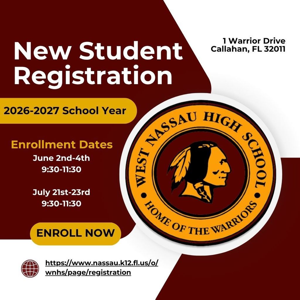 An maroon and gold promotional flyer for New Student Registration at West Nassau High School for the 2026-2027 school year. The flyer features the school's circular logo, which depicts a Native American profile in a headdress with the text "West Nassau High School • Home of the Warriors." Key information listed includes: Address: 1 Warrior Drive, Callahan, FL 32011. Enrollment Dates: * June 2nd–4th, 9:30–11:30 July 21st–23rd, 9:30–11:30 Registration Link: https://www.nassau.k12.fl.us/o/wnhs/page/registration