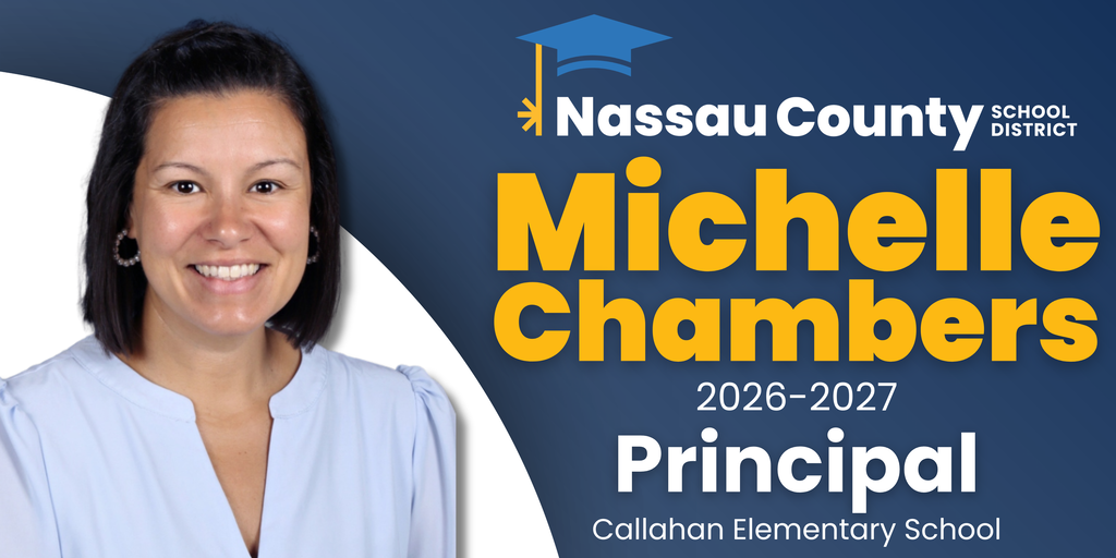 Portrait graphic of Michelle Chambers, newly named Principal of Callahan Elementary School for the 2026–2027 school year. The Nassau County School District logo appears above her name on a navy blue background with gold and white text.