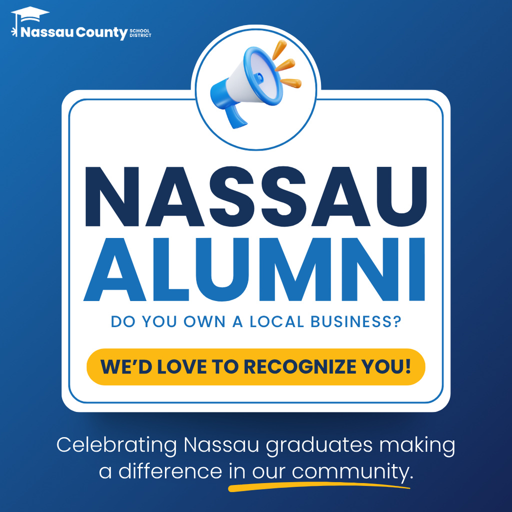 Blue Nassau County School District graphic promoting recognition for local business owners who graduated from Nassau County schools. The graphic features a megaphone icon above large text reading “NASSAU ALUMNI,” followed by “Do you own a local business?” and a yellow banner stating “We’d love to recognize you!” At the bottom, the graphic reads, “Celebrating Nassau graduates making a difference in our community.”