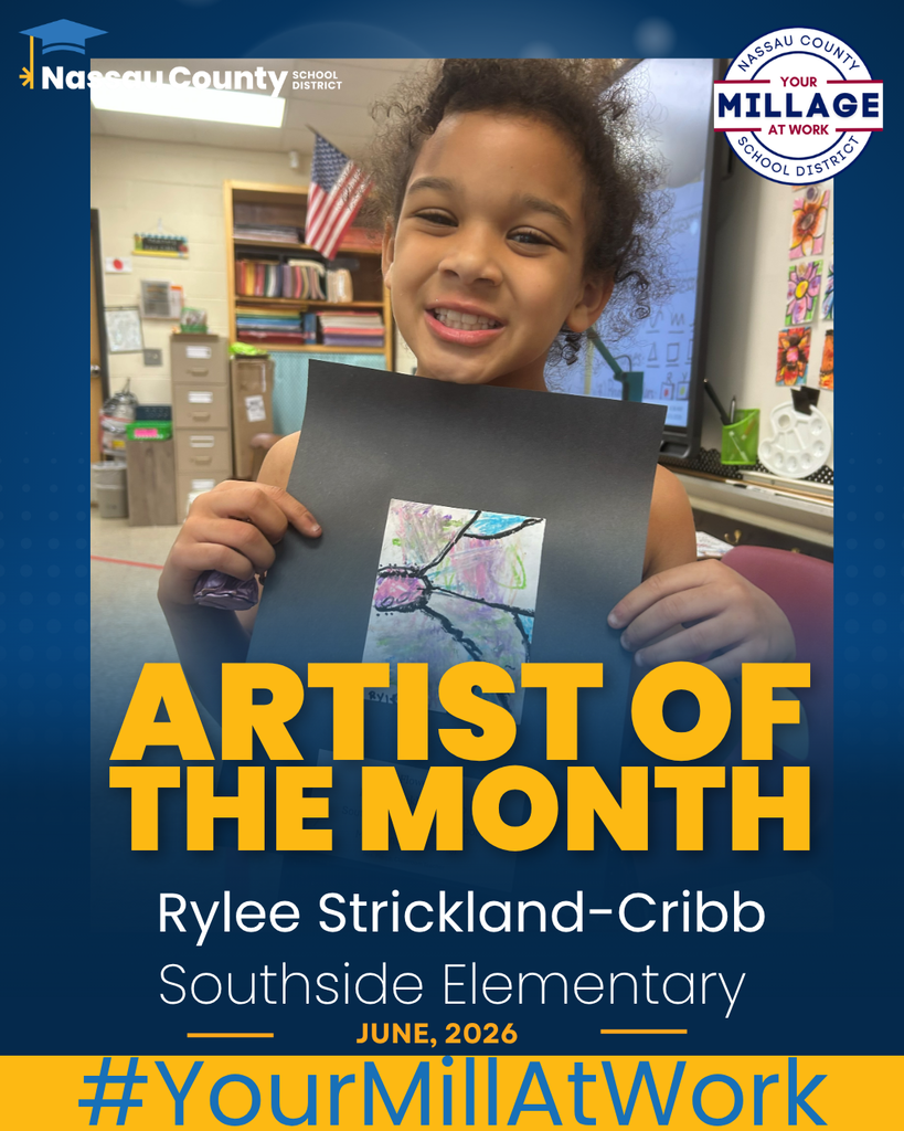 Graphic recognizing an elementary school student as “Artist of the Month.” The design features a dark blue background with Nassau County School District branding in the top left and the “Your Millage at Work” logo in the top right. A large light blue panel with a white cloud illustration appears in the center. Bold gold text reads “ARTIST OF THE MONTH.” Below, white text identifies the student as Rylee Strickland-Cribb from Southside Elementary. The date June, 2026 appears beneath the name, and a gold banner across the bottom displays the hashtag #YourMillAtWork in blue text. Picture of Rylee holding her artwork of a multicolored flower drawn and colored with oil pastels.
