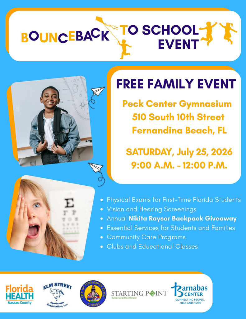 Colorful flyer promoting the Bounce Back to School Event, a free family event on Saturday, July 25, 2026, from 9:00 a.m. to 12:00 p.m. at the Peck Center Gymnasium, 510 South 10th Street, Fernandina Beach, Florida. The flyer features photos of smiling children and school-themed graphics. Listed services include physical exams for first-time Florida students, vision and hearing screenings, the annual Nikita Raysor Backpack Giveaway, essential student and family services, community care programs, and clubs and educational classes. Partner logos include Florida Health Nassau County, Elm Street Sportsman's Association, City of Fernandina Beach, Starting Point Behavioral Healthcare, and Barnabas Center.