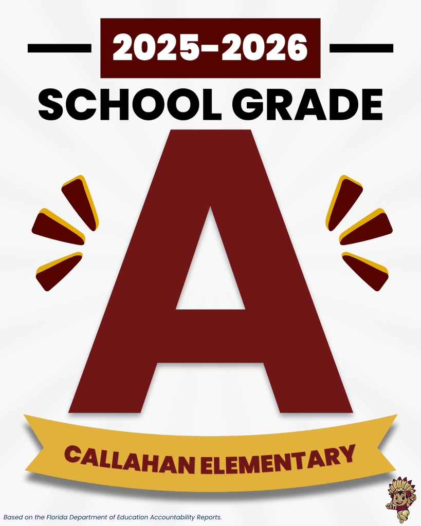 Graphic announcing Callahan Elementary earned an A school grade for the 2025-2026 school year from the Florida Department of Education. A large maroon letter "A" is centered with the school name displayed below.