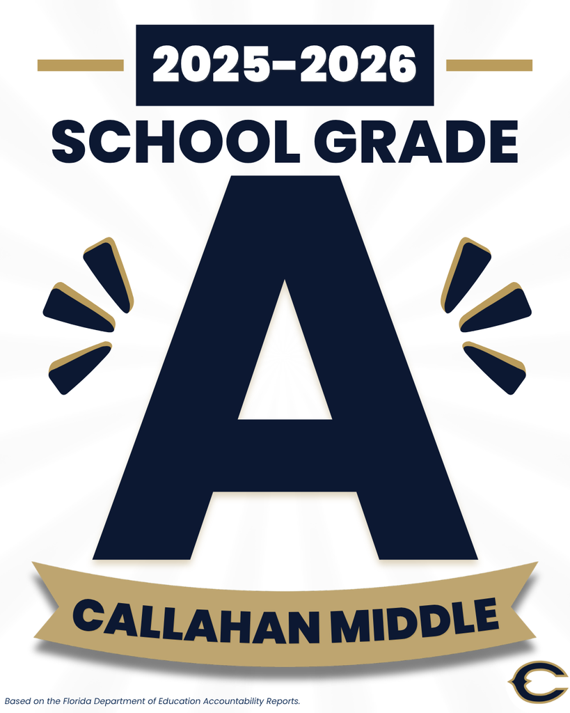 Graphic announcing Callahan Middle School earned an A school grade for the 2025-2026 school year from the Florida Department of Education. A large navy letter "A" is centered with the school name displayed below.