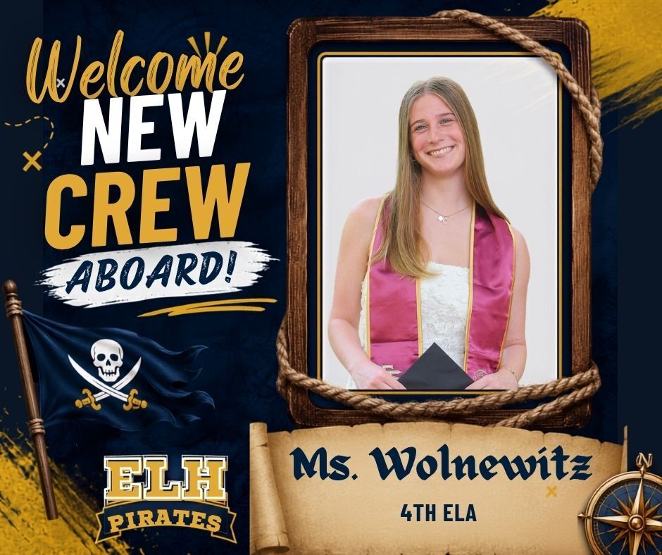 Welcome graphic featuring a portrait of Ms. Wolnewitz, the new 4th Grade ELA teacher at ELH. The design has a pirate theme with the words ‘Welcome New Crew Aboard!’, an ELH Pirates logo, pirate flag, rope frame, and compass in school colors of navy blue and gold.