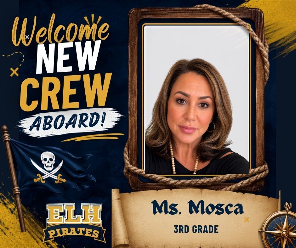 Welcome graphic featuring a portrait of Ms. Mosca, the new 3rd Grade teacher at ELH. The design has a pirate theme with the words ‘Welcome New Crew Aboard!’, an ELH Pirates logo, pirate flag, rope frame, and compass in school colors of navy blue and gold.