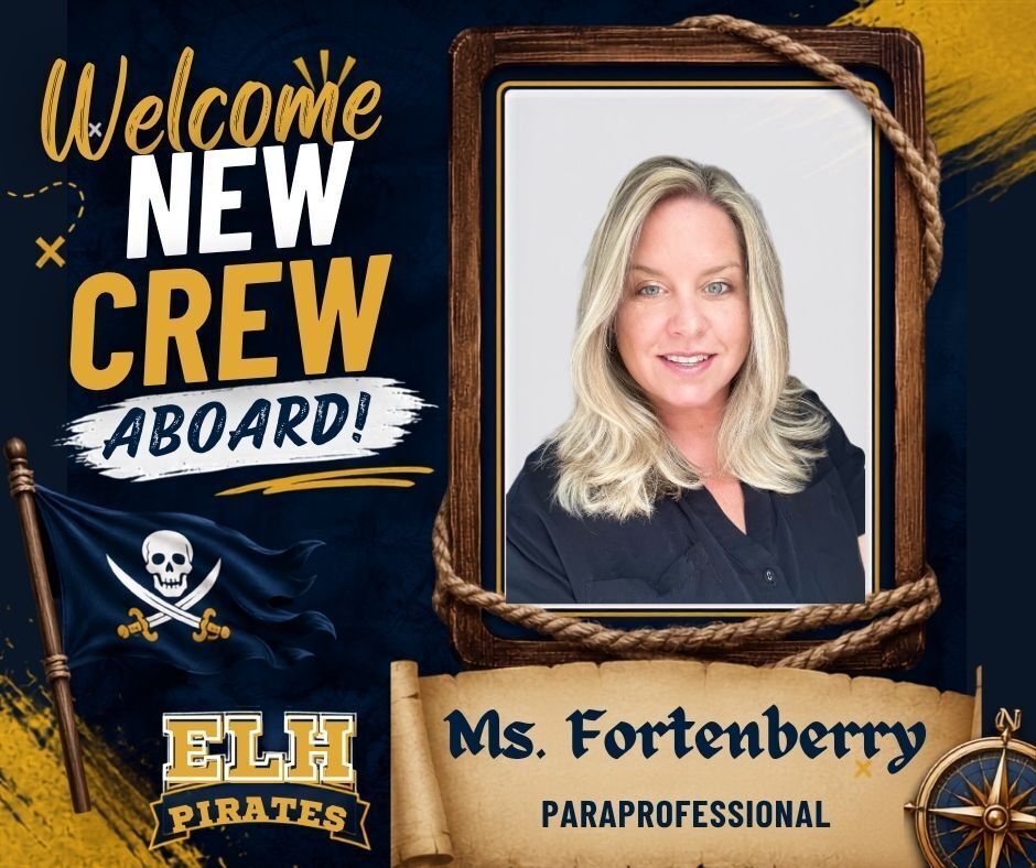 Welcome graphic featuring a portrait of Ms. Fortenberry, a new staff member at ELH. The design has a pirate theme with the words ‘Welcome New Crew Aboard!’, an ELH Pirates logo, pirate flag, rope frame, and compass in school colors of navy blue and gold.