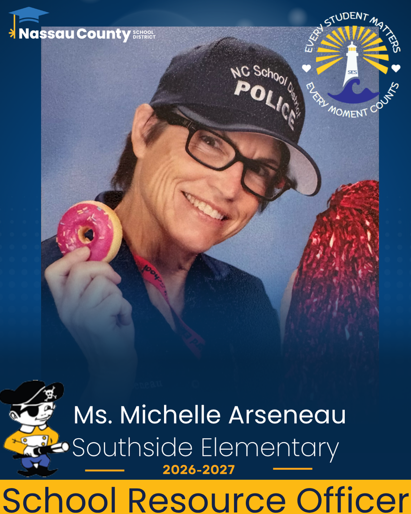 Portrait-style staff introduction graphic for Southside Elementary School. A smiling woman with short brown hair wearing a ball cap with the words NC School District Police is pictured against a softly blurred outdoor background. The Nassau County School District logo appears in the upper left corner, and the Southside Elementary lighthouse logo with the motto “Every Student Matters, Every Moment Counts” appears in the upper right corner. The Southside Elementary Little Pirate mascot is displayed in the lower left corner. Text on the graphic reads: “Ms. Michelle Arseneau,” “Southside Elementary,” “2026–2027,” and “School Resource Officer” The design features navy blue and gold school colors.