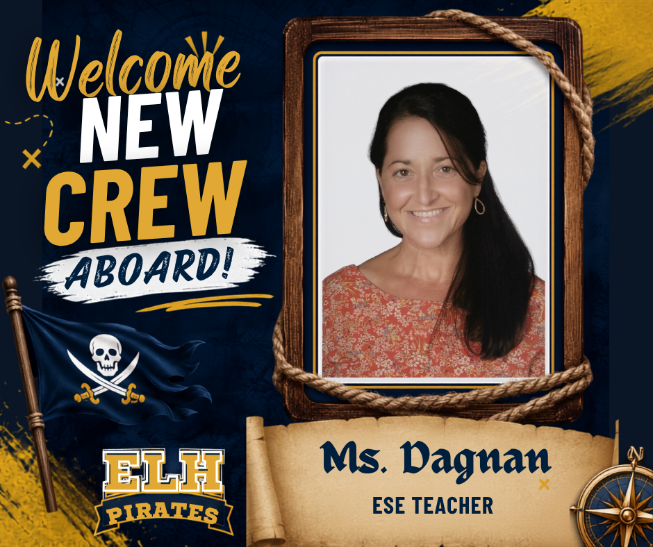 Welcome graphic featuring a portrait of Ms. Dagnan, the new ESE teacher at ELH. The design has a pirate theme with the words ‘Welcome New Crew Aboard!’, an ELH Pirates logo, pirate flag, rope frame, and compass in school colors of navy blue and gold.