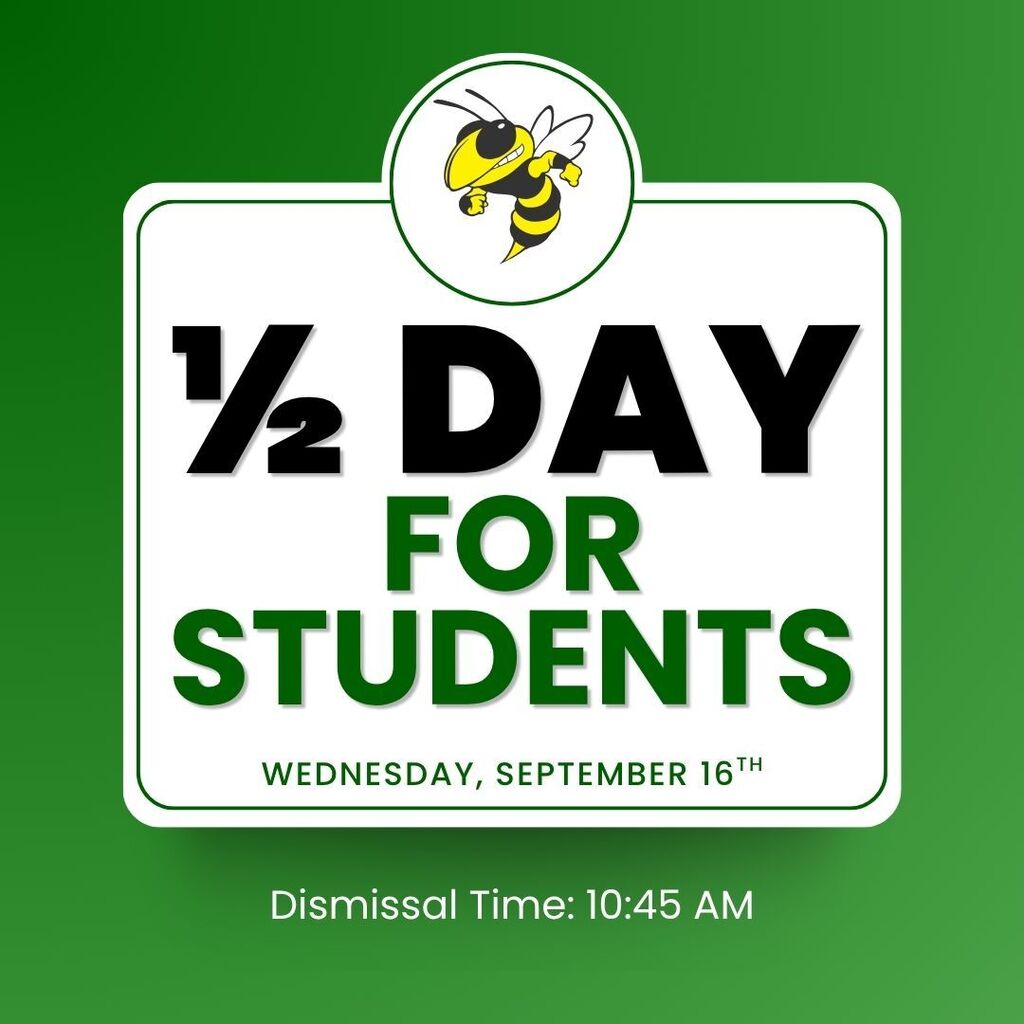 Green and white school announcement featuring a yellow jacket mascot at the top. The graphic states 'Half Day for Students' on Wednesday, September 16. Text at the bottom indicates a student dismissal time of 10:45 a.m