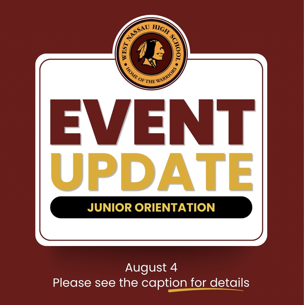 West Nassau High School event update graphic in maroon, gold, black, and white with the school logo at the top. Large text reads: “Event Update: Junior Orientation.” The event is scheduled for August 4. Additional text reads: “Please see the caption for details.”