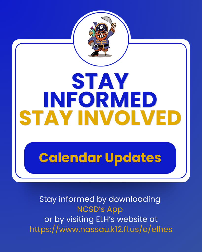 Blue and gold Emma Love Hardee Elementary graphic featuring the school pirate mascot and the headline, "Stay Informed, Stay Involved – Calendar Updates." The graphic encourages families to view the updated school event calendar, which includes holidays, teacher planning days, and other important dates, with additional events added throughout the school year. It also reminds families to download the Nassau County School District (NCSD) app, select Emma Love Hardee Elementary, and visit the school's website to access school and district news, event calendars, café menus, important documents, and staff contact information.