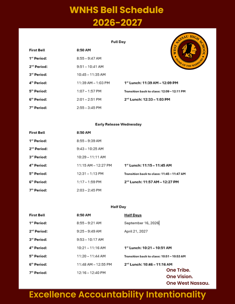 West Nassau High School bell schedule for the 2026–2027 school year on a maroon background with gold headings and the school logo. The schedule includes full-day, early-release Wednesday, and half-day bell times, along with first and second lunch periods and transition times. Half days are listed as September 16, 2026, and April 21, 2027. The bottom of the graphic reads: “One Tribe. One Vision. One West Nassau.” and “Excellence, Accountability, Intentionality.”