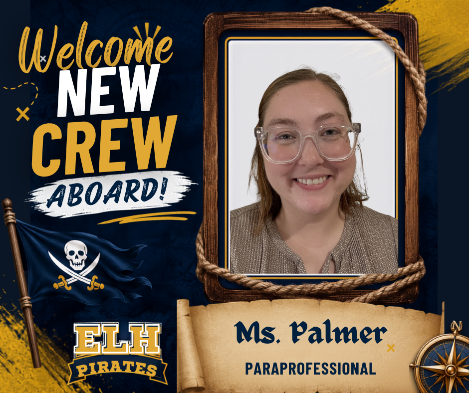 Welcome graphic featuring a portrait of Ms. Palmer, a new paraprofessional at ELH. The design has a pirate theme with the words ‘Welcome New Crew Aboard!’, an ELH Pirates logo, pirate flag, rope frame, and compass in school colors of navy blue and gold.
