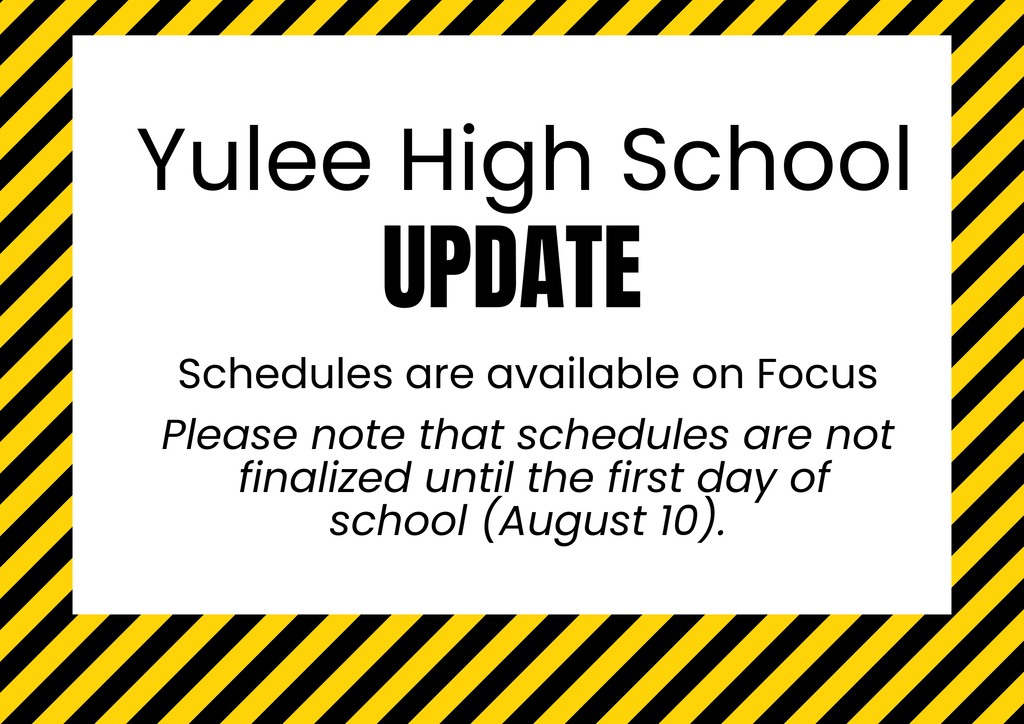 Graphic with a black-and-yellow construction stripe border. Text reads: "Yulee High School UPDATE. Schedules are available on Focus. Please note that schedules are not finalized until the first day of school (August 10)."
