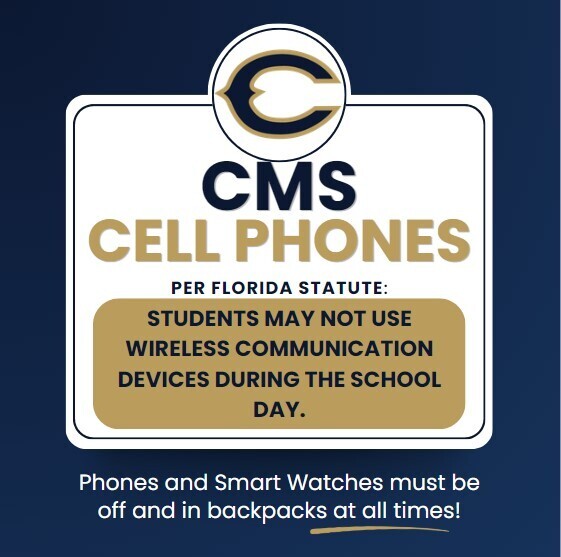 School cell phone policy sign on a dark blue background with the CMS logo at the top. Large text reads “CMS CELL PHONES.” Below, a notice states: “Per Florida Statute: Students may not use wireless communication devices during the school day.” At the bottom, text reads: “Phones and Smart Watches must be off and in backpacks at all times!” The sign uses navy blue, white, and gold colors.