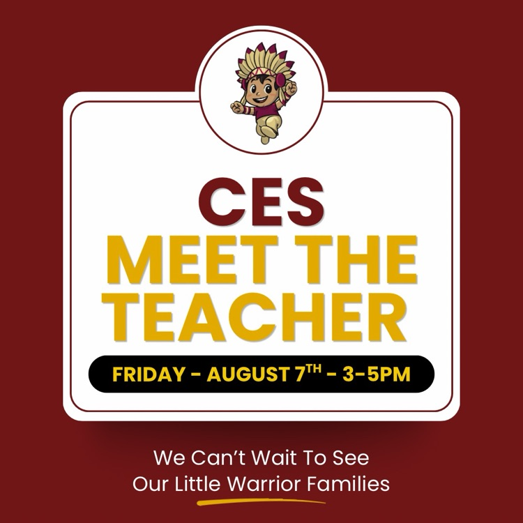 CES MEET THE TEACHER FRIDAY AUGUST 7TH 3-5PM
